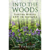 Into the Woods: Families Making Art in Nature - Paperback