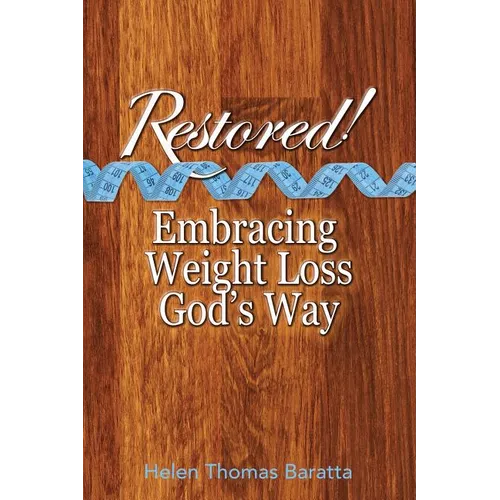 Restored!: Embracing Weight Loss God's Way - Paperback