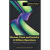 Women, Peace and Security in Military Operations - Hardcover