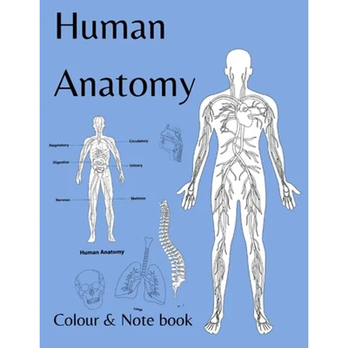 Human Anatomy colour and note book: for students, kids and anyone who likes to colour - Paperback