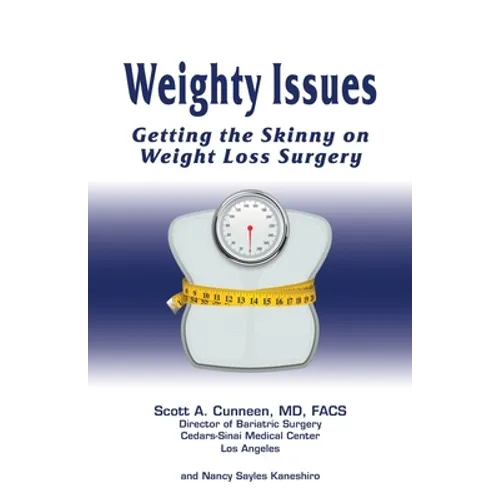 Weighty Issues: Getting the Skinny on Weight Loss Surgery - Paperback