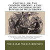 Clotelle; or, The colored heroine; a tale of the southern states. By: William Wells Brown - Paperback