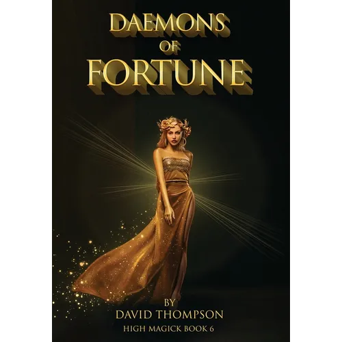 Daemons of Fortune: The Golden Goddess and The Seven Daemons of Fortune - Hardcover