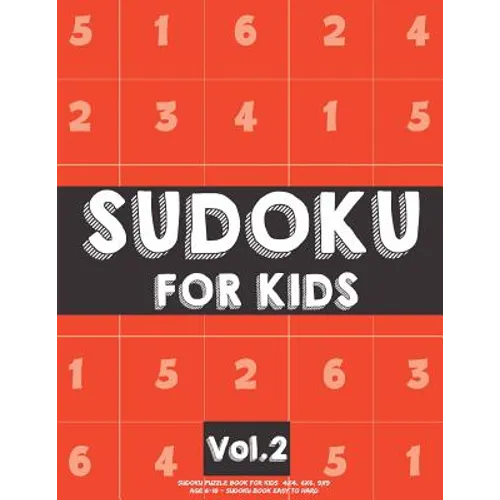 Sudoku For Kids: Sudoku Puzzle Book For Kids (4x4, 6x6, 9x9) Age 6-10 - Sudoku Book Easy to Hard Volume.2: Sudoku For Kids - Paperback