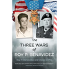 The Three Wars of Roy P. Benavidez - Paperback