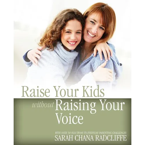 Raise Your Kids Without Raising Your Voice - Paperback
