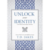 Unlock Your Identity a 90 Day Devotional: Discover Who You Are and Fulfill Your Destiny - Hardcover