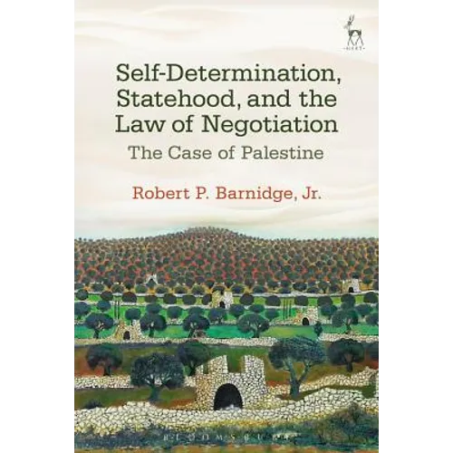 Self-Determination, Statehood, and the Law of Negotiation: The Case of Palestine - Paperback