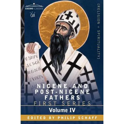 Nicene and Post-Nicene Fathers: First Series, Volume IV St. Augustine: The Writings Against the Manichaeans, and Against the Donatists - Paperback