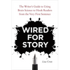 Wired for Story: The Writer's Guide to Using Brain Science to Hook Readers from the Very First Sentence - Paperback