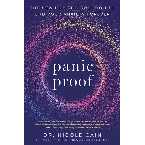 Panic Proof: The New Holistic Solution to End Your Anxiety Forever - Paperback
