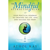 The Mindful Attraction Plan: Your Practical Roadmap to Creating the Life, Love and Success You Want - Paperback