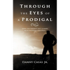 Through the Eyes of a Prodigal: Hope for Parents and Leaders with Wayward Children - Paperback
