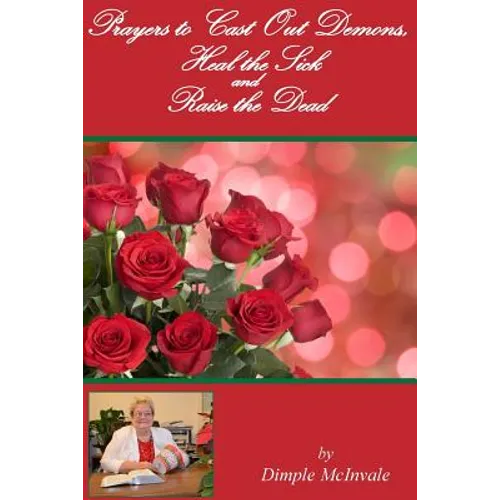 Prayers to Cast Out Demons, Heal the Sick and Raise the Dead - Paperback