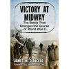 Victory at Midway: The Battle That Changed the Course of World War II - Paperback