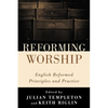 Reforming Worship: English Reformed Principles and Practice - Hardcover