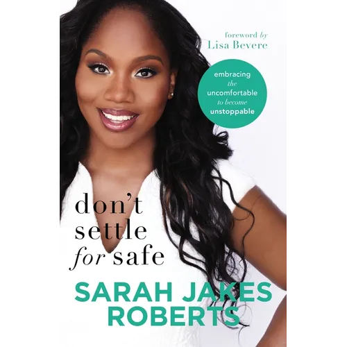 Don't Settle for Safe: Embracing the Uncomfortable to Become Unstoppable - Paperback