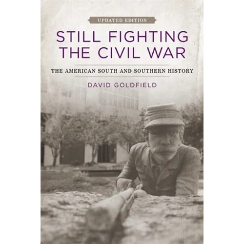 Still Fighting the Civil War: The American South and Southern History - Paperback