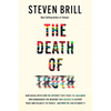 The Death of Truth: How Social Media and the Internet Gave Snake Oil Salesmen and Demagogues the Weapons They Needed to Destroy Trust and Polarize the - Hardcover