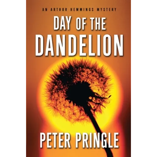 Day of the Dandelion: An Arthur Hemmings Mystery - Paperback