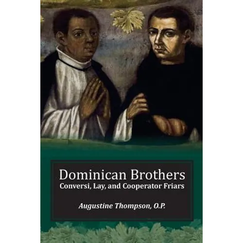 Dominican Brothers: Conversi, Lay, and Cooperator Friars - Paperback