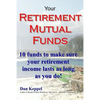 Your Retirement Mutual Funds: 10 funds to make sure your retirement income lasts as long as you do! - Paperback