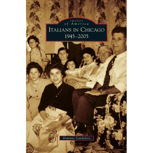 Italians in Chicago, 1945-2005 - Hardcover