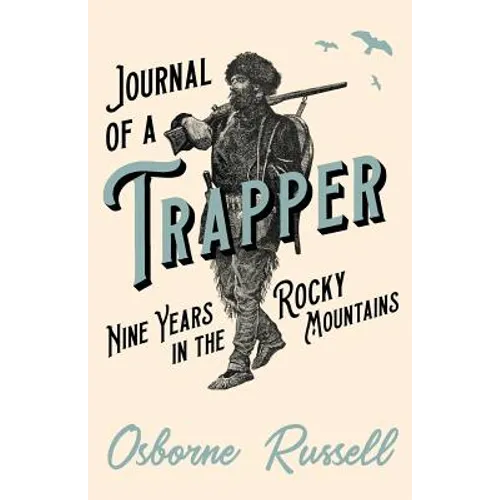Journal of a Trapper - Nine Years in the Rocky Mountains - Paperback