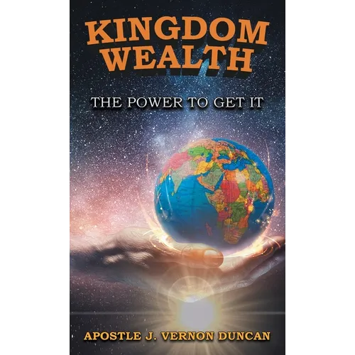 Kingdom Wealth: The Power to Get It - Hardcover