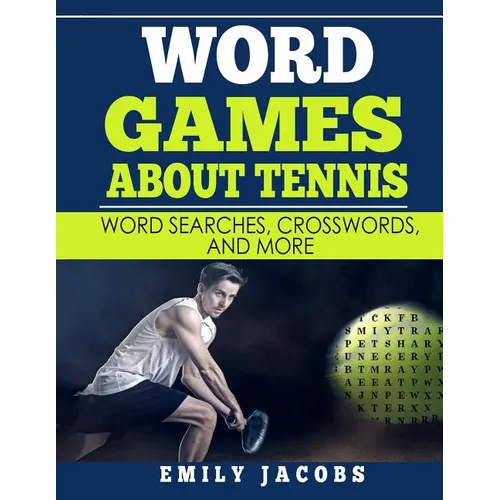 Word Games About Tennis: Word Searches, Crosswords, and More - Paperback