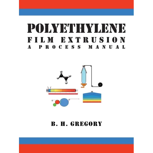 Polyethylene Film Extrusion: A Process Manual - Paperback