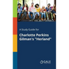 A Study Guide for Charlotte Perkins Gilman's "Herland" - Paperback