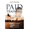 Paid Training: Learn the industry, Leave your job, Win on your own - Paperback