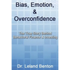 Bias, Emotion, & Overconfidence: The True Story Behind Behavioral Finance & Investing - Paperback