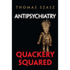 Antipsychiatry: Quackery Squared - Hardcover