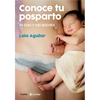 Conoce Tu Posparto: 40 Días Y 500 Noches / Understanding Your Postpartum Stage: 40 Days and 500 Nights - Paperback