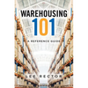 Warehousing 101: A Reference Guide - Paperback