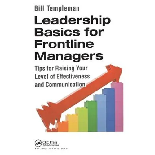 Leadership Basics for Frontline Managers: Tips for Raising Your Level of Effectiveness and Communication - Paperback