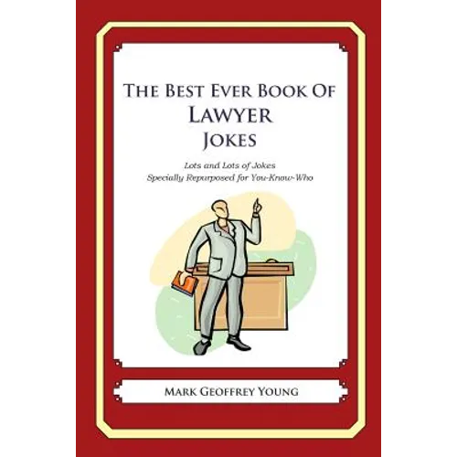 The Best Ever Book of Lawyer Jokes: Lots and Lots of Jokes Specially Repurposed for You-Know-Who - Paperback