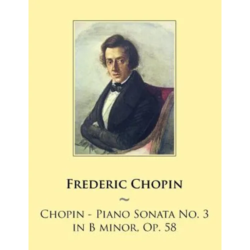 Chopin - Piano Sonata No. 3 in B minor, Op. 58 - Paperback