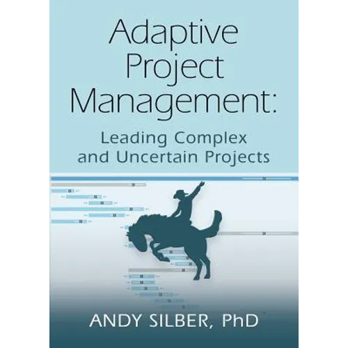 Adaptive Project Management: Leading Complex and Uncertain Projects - Paperback