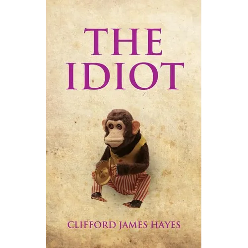 The Idiot: The completely unerotic misadventures of Alonzo Letchworth, businessman and moron - Paperback