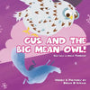 Gus and the Big Mean Owl!: Gus Has A Bully Problem! - Paperback