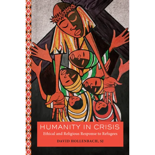 Humanity in Crisis: Ethical and Religious Response to Refugees - Paperback
