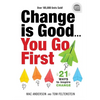 Change Is Good...You Go First: 21 Ways to Inspire Change - Hardcover