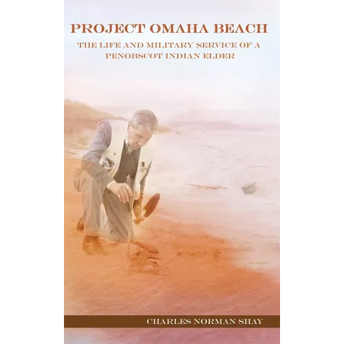 Project Omaha Beach: The Life and Military Service of a Penobscot Indian Elder - Hardcover