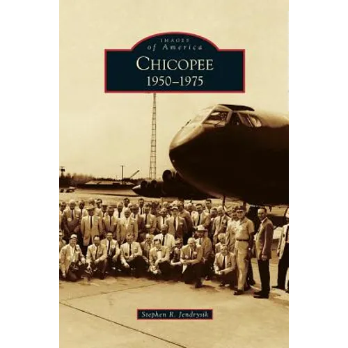 Chicopee: 1950-1975 - Hardcover