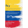 Fe Y Desplazamiento: La Investigación-Acción Misional Ante La Crisis Colombiana del Desplazamiento Forzoso - Paperback