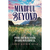 Mindful Beyond: Poems and Meditations of God's Masterpieces - Paperback