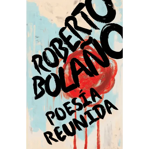 Roberto Bolaño: Poesía Reunida / Collected Poetry - Paperback